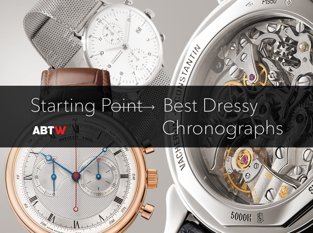 Starting Point: Best Dressy Chronograph Watches ABTW Editors' Lists 